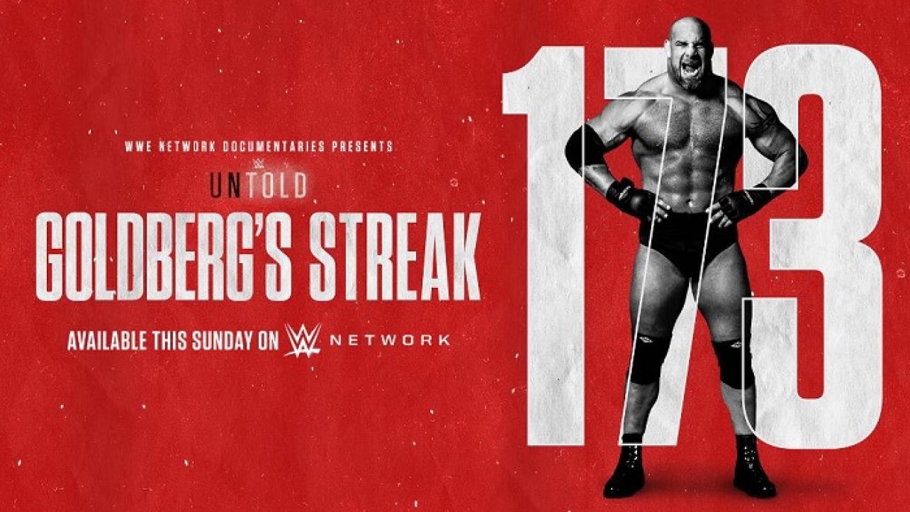 WWE Untold: Goldberg's Streak premieres on WWE Network on 12/13