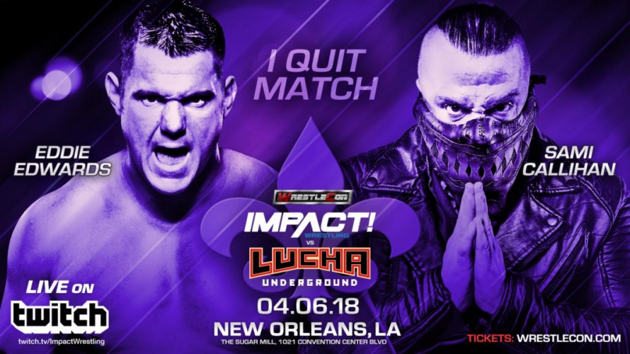 Eddie Edwards vs. Sami Callihan "I Quit Match" Set For Impact vs. Lucha Show During WM34 Weekend