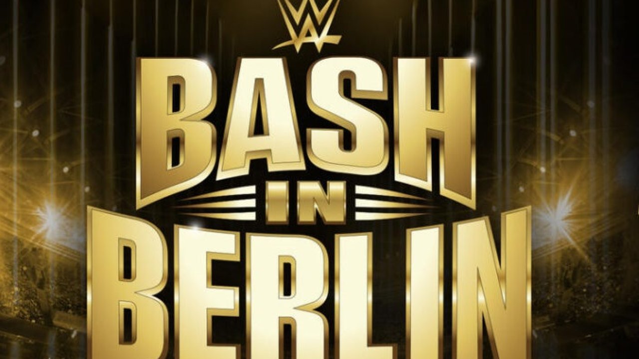 WWE Announces "Bash in Berlin" Premium Live Event To Take Place Next Year